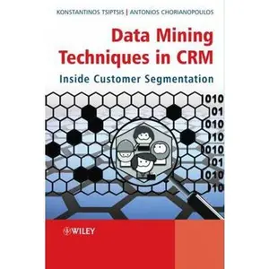 USED-Data Mining Techniques in Crm: Inside Customer Segmentation by Tsiptsis, Konstantinos K. (Hardcover)
