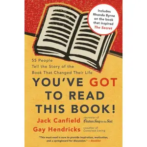 You've GOT to Read This Book!: 55 People Tell the Story of the Book That Changed Their Life by Jack Canfield||Gay Hendricks [Paperback Book]
