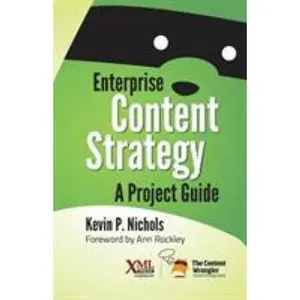 USED-Enterprise Content Strategy: A Project Guide by Nichols, Kevin (Paperback)