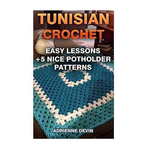 USED Book - Tunisian Crochet: Easy Lessons + 5 Nice Potholder Patterns: (Crochet Projects) by Devin, Adrienne (Paperback) - english