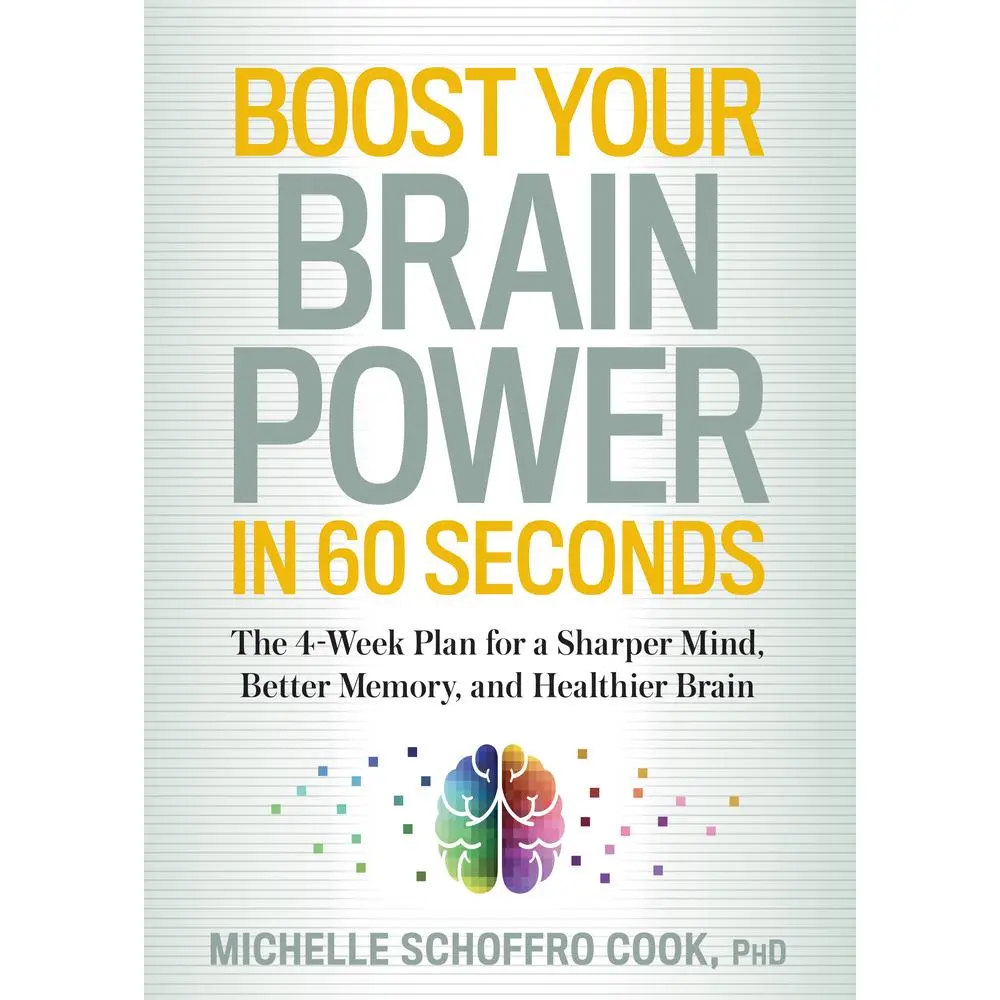 USED-Boost Your Brain Power in 60 Seconds: The 4-Week Plan for a Sharper Mind, Better Memory, and Healthier Brain by Schoffro Cook, Michelle (Paperback)