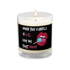 When This Candle Is Lit, Give Me That D!ck! Adult Candle