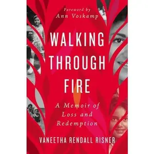 USED-Walking Through Fire: A Memoir of Loss and Redemption by Risner, Vaneetha Rendall (Paperback)
