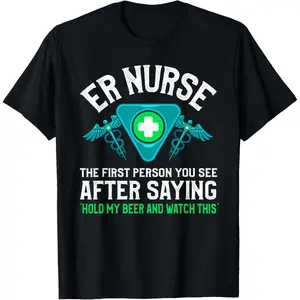 Funny ER Nurse Shirt Joke Emergency Room Quote ER Nurse T-Shirt