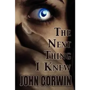 USED-The Next Thing I Knew: Heavenly Series Book 1 by Corwin, John (Paperback)