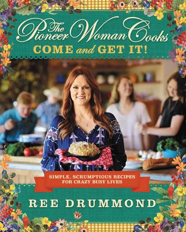 The Pioneer Woman Cooks—Come and Get It!: Simple, Scrumptious Recipes for Crazy Busy Lives by Ree Drummond [Hardback Book]