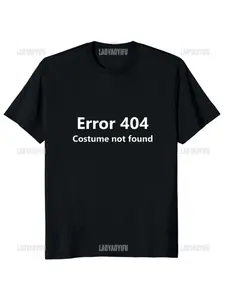 Error 404 Costume Not Found Printed Funny Letter T-shirt Programmer Java Programming T Shirt Streetwear Hipster Loose Man Tshirt