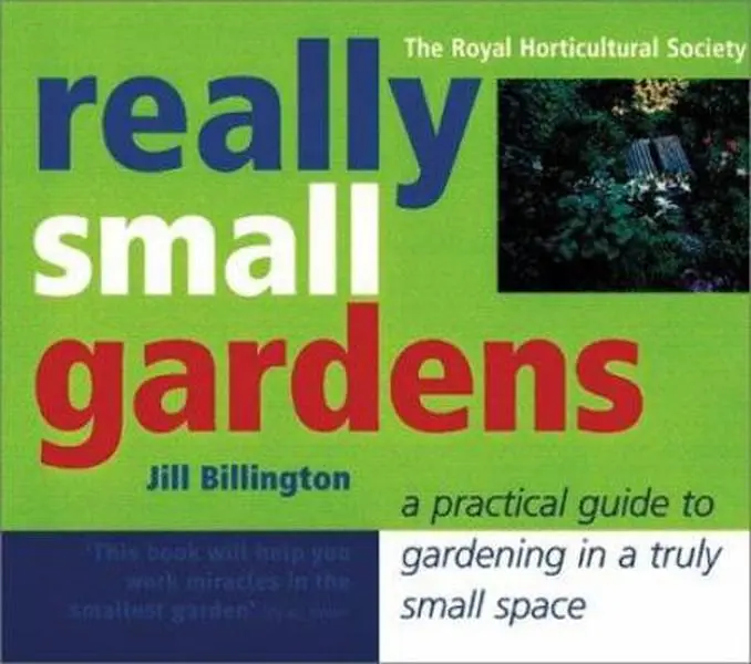 USED-Really Small Gardens: A Practical Guide to Gardening in a Truly Small Space by Jill Billington (Paperback)