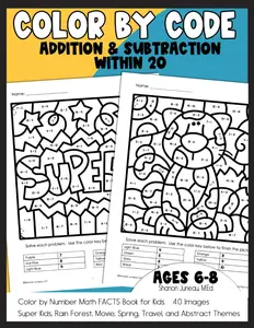 Color by Math Facts Color By Code for Kids Addition and Subtraction Color by Numbers Math: 40 images (super kids, rain forest, movie,