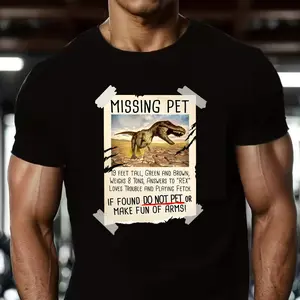 Missing Pet T-Rex T-Shirt, Funny Dinosaur Joke Tee, Prehistoric Humor Gift