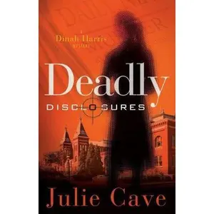 USED-Deadly Disclosures: A Dinah Harris Mystery by Cave, Julie (Paperback)