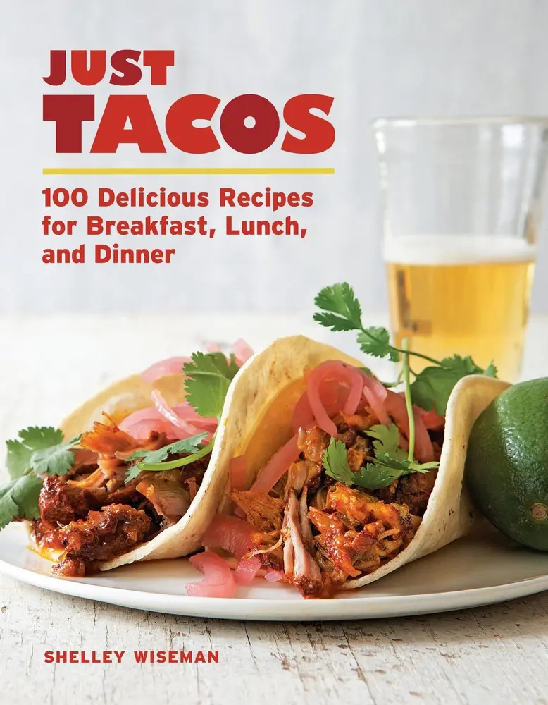 USED-Just Tacos: 100 Delicious Recipes for Breakfast, Lunch, and Dinner by Wiseman, Shelley (Paperback)