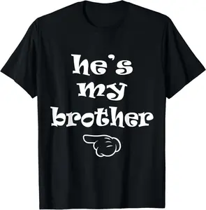 100% Cotton He's my Brother Funny Matching Costume for Sister T-Shirt
