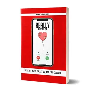 Really Moving On: Healthy Ways To Let Go & Find Closure