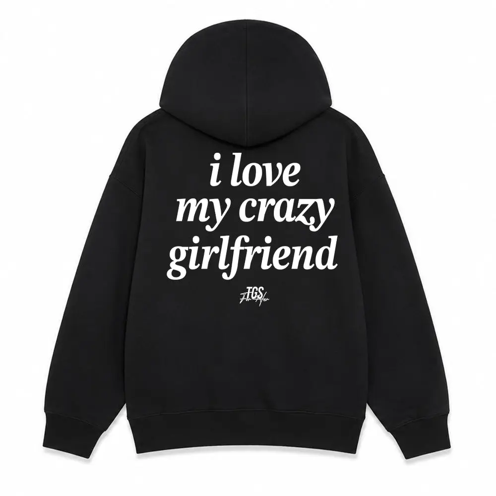 I Love my Crazy Girlfriend Hoodie