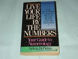 USED-Live Your Life By the Numbers: Your Guide to Numerology by Sylvia DiPietro (Unknown)