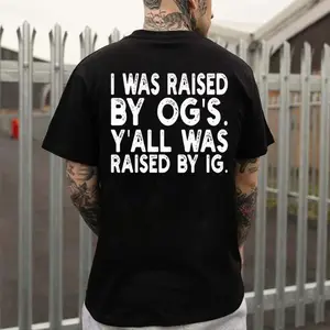 I Was Raised By OG’s Y’all Was Raised By IG Print Men’s T-Shirt