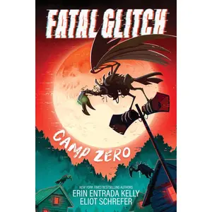 Fatal Glitch: Camp Zero by Erin Entrada Kelly (Hardcover)