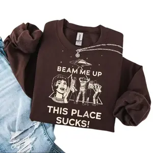 Beam Me Up This Place Sucks Sweatshirt Sci-fi Alien T-shirt Funny Alien Graphic Gifts Sarcastic Space Humor Hoodie Stranger Things Merch