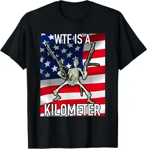 WTF Is A Kilometer July 4th skeleton Funny Cringey USA Meme T-Shirt, Adult funny T-shirt, Gift for Woman and Man,summervibes