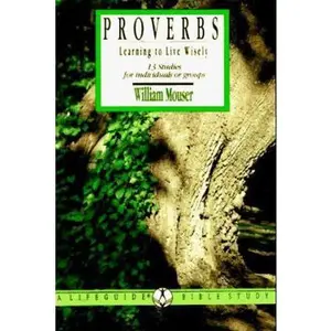 USED-Proverbs: Learning to Live Wisely (A Life Guide Bible Study) by William Mouser (Paperback)