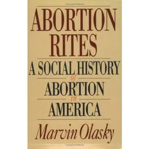 USED-Abortion Rites: A Social History of Abortion in America by Marvin Olasky (Paperback)