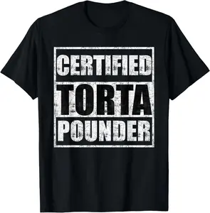 Unisex，Certified torta pounder T-Shirt Casual Birthday Clothes Top Short Womenswear