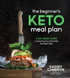 USED-The Beginner's Keto Meal Plan: A Six-Week Guide to Starting Your Keto Diet the Right Way by Cameron, Kassey (Paperback)