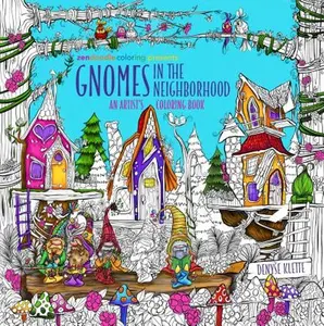 Zendoodle Coloring Presents Gnomes in the Neighborhood: An Artist's Coloring Book -- Denyse Klette - Paperback