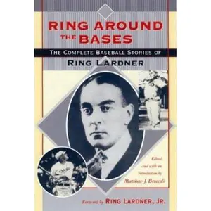 USED-Ring Around the Bases: The Complete Baseball Stories of Ring Lardner by Lardner, Ring (Paperback)