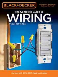 USED-Black & Decker the Complete Guide to Wiring, Updated 6th Edition: Current with 2014-2017 Electrical Codes by Editors of Cool Springs Press (Paperback)