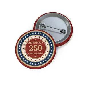 Anniversary Pin Buttons, America’s 250th Celebration Custom Pins, Commemorative Badge, Patriotic Pinback, Collectible Anniversary Buttons,