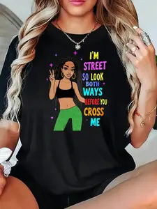 Black T Shirt With Colorful Street Style Graphic And Text I M Street So Look Both Ways Before You Cross Me