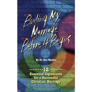 USED-Building My Marriage Before It Begins by Ken Wackes (Paperback)