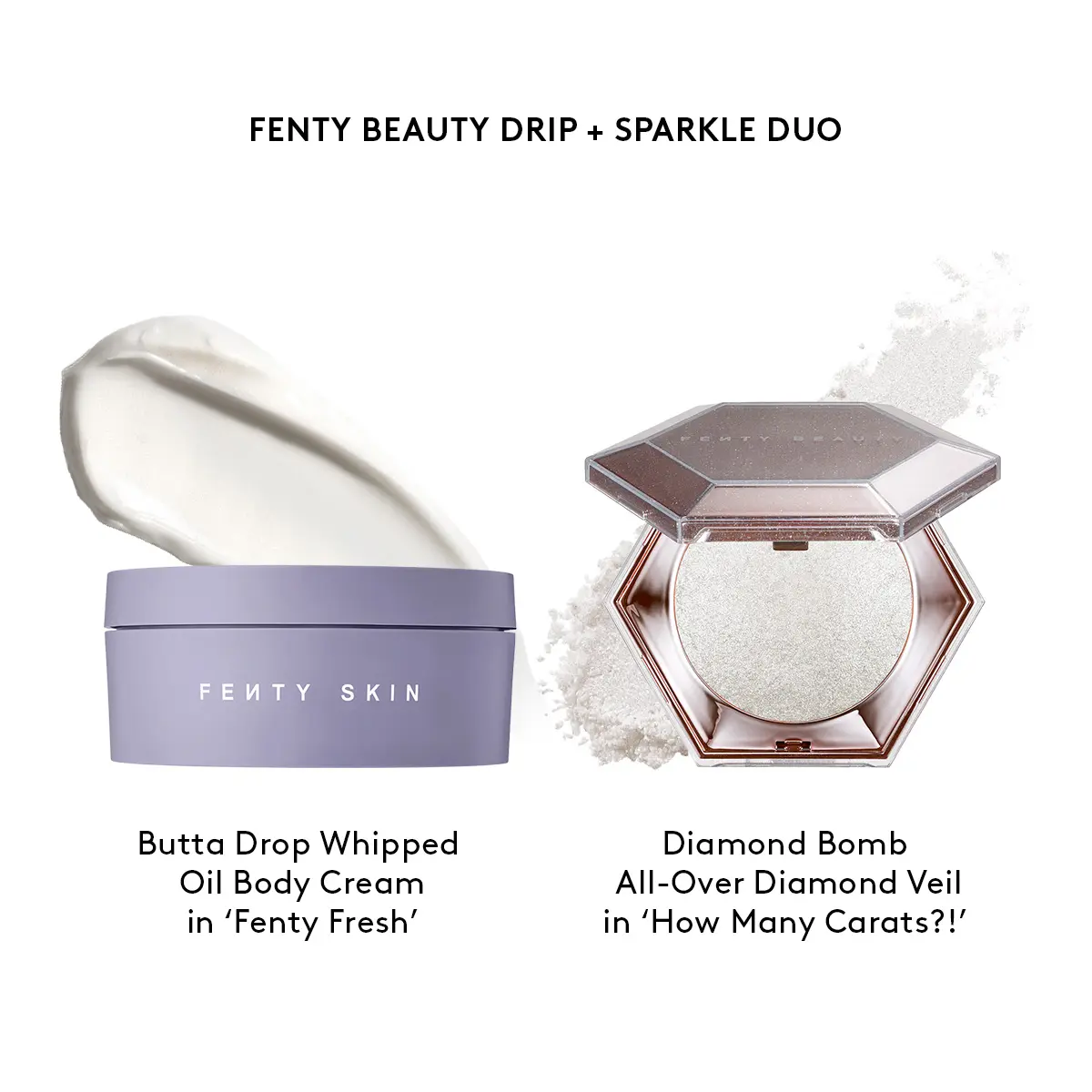 Fenty Beauty Drip + Sparkle Duo: Butta Drop Body Cream or Body Milk + Diamond Bomb All-Over Diamond Veil Superfine Shimmer for Face, Hair & Body Fenty Beauty Drip + Sparkle Duo: Butta Drop Body Cream or Body Milk + Diamond Bomb All-Over Diamond Veil Superfine Shimmer for Face, Hair & Body