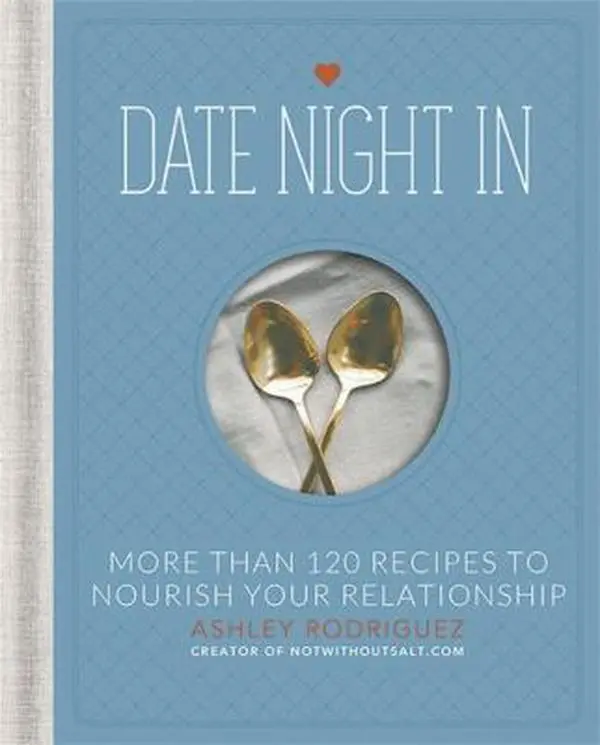 Used Cookbook - Date Night In: 120+ Dinner & Meal Recipes, Cocktail Recipes to Nourish Your Relationship by Ashley Rodriguez (Hardcover, English), Meals