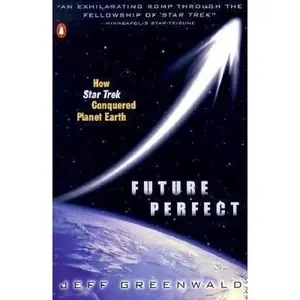 USED-Future Perfect: How Star Trek Conquered Planet Earth by Jeff Greenwald (Paperback)