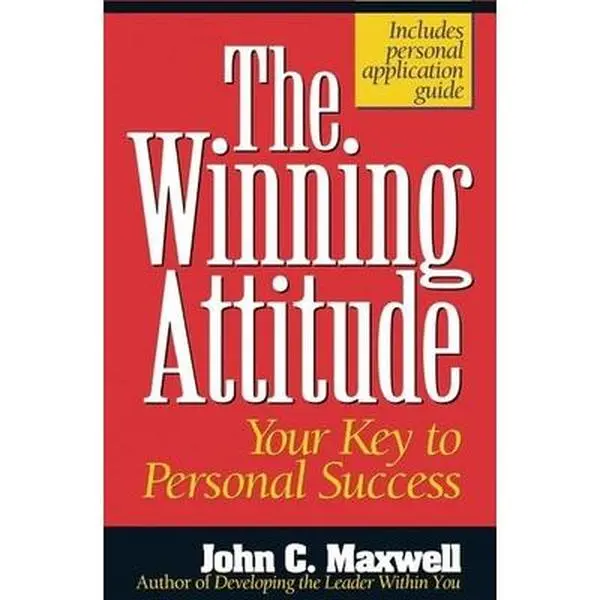 The Winning Attitude: Your Key to Personal Success -- John C. Maxwell, Paperback