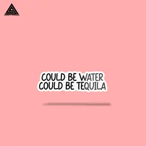Could Be Water, Could Be Tequila Sticker | Funny Waterproof Vinyl Decal for Tumblers, Laptops, Water Bottles
