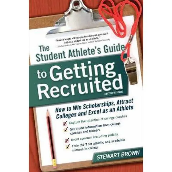 USED-The Student Athlete's Guide to Getting Recruited: How to Win Scholarships, Attract Colleges and Excel as an Athlete by Stewart Brown (Paperback)