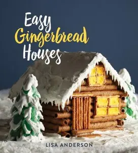 USED-Easy Gingerbread Houses: Twenty-Three No-Bake Gingerbread Houses for All Seasons by Anderson, Lisa (Hardcover)