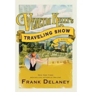 USED-Venetia Kelly's Traveling Show: A Novel of Ireland by Frank Delaney (Hardcover)