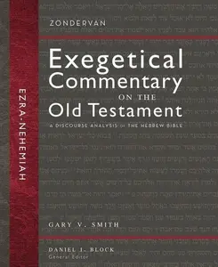 Ezra and Nehemiah: A Discourse Analysis of the Hebrew Bible (Zondervan Exegetical Commentary on the Old Testament) by Gary V. Smith||Daniel I. Block [Hardback Book]