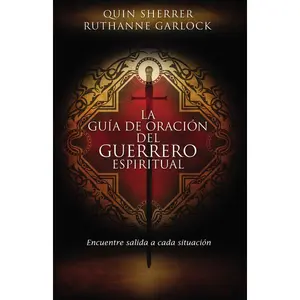 La guía de oración del guerrero espiritual: Encuentre salida a cada situación