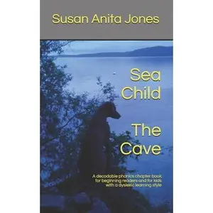 USED-Sea Child THE CAVE: A decodable phonics chapter book for beginning readers and for kids with a dyslexic learning style by Jones, Susan Anita (Paperback)