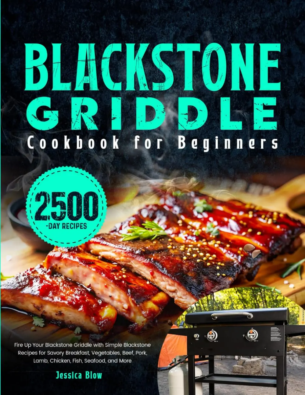 Blackstone Griddle Cookbook for Beginners: Fire Up Your Blackstone Griddle with Simple Blackstone Recipes for Savory Breakfast, Vegetables