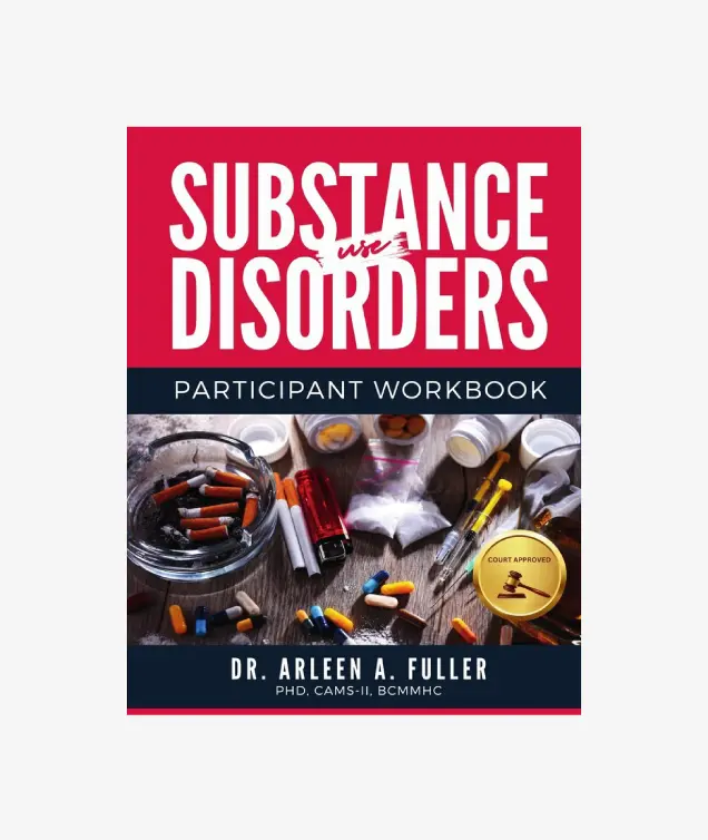 Substance Use Disorders Participant Workbook: A Court-Approved Guide to ...