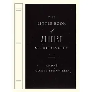 USED-The Little Book of Atheist Spirituality by Andre Comte-Sponville (Hardcover)