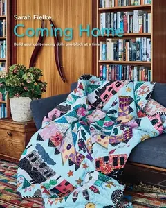 Coming Home Quilt Pattern with instructional videos: Build your quilt making skills one block at a time. -- Sarah Fielke - Paperback