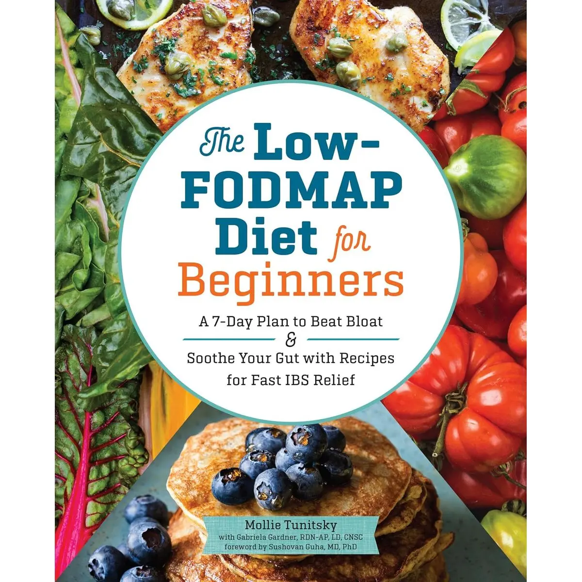 The Low-FODMAP Diet for Beginners: A 7-Day Plan to Beat Bloat and Soothe Your Gut with Recipes for Fast IBS Relief Paperback – October 10, 2017